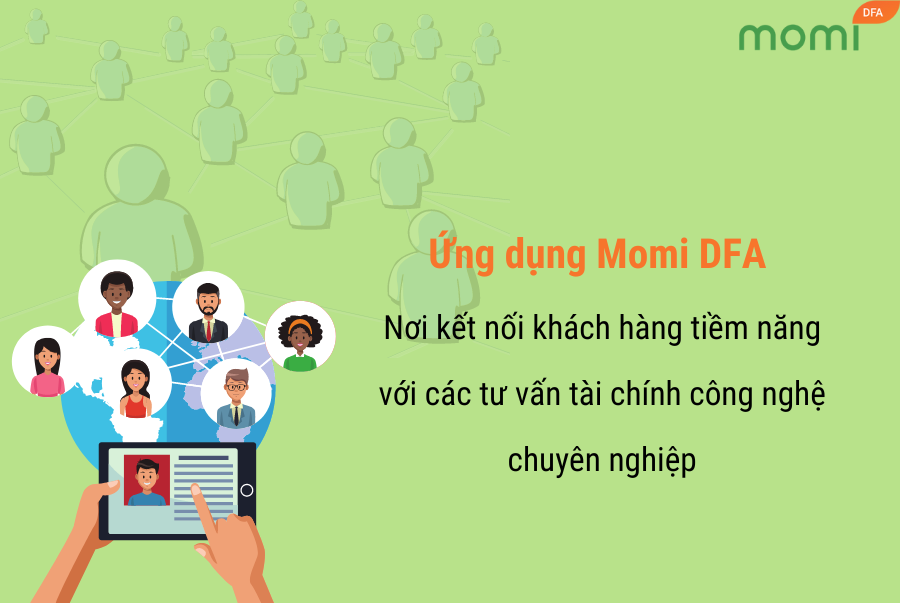 Ứng dụng Momi DFA ra đời với tầm nhìn trở thành ứng dụng tiên phong giúp kết nối khách hàng với các tư vấn viên tài chính công nghệ dựa trên từng nhu cầu cụ thể
